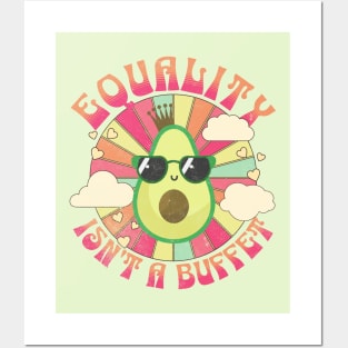 Equality Isn't A Buffet Funny Avocados Groovy Equal Rights Posters and Art